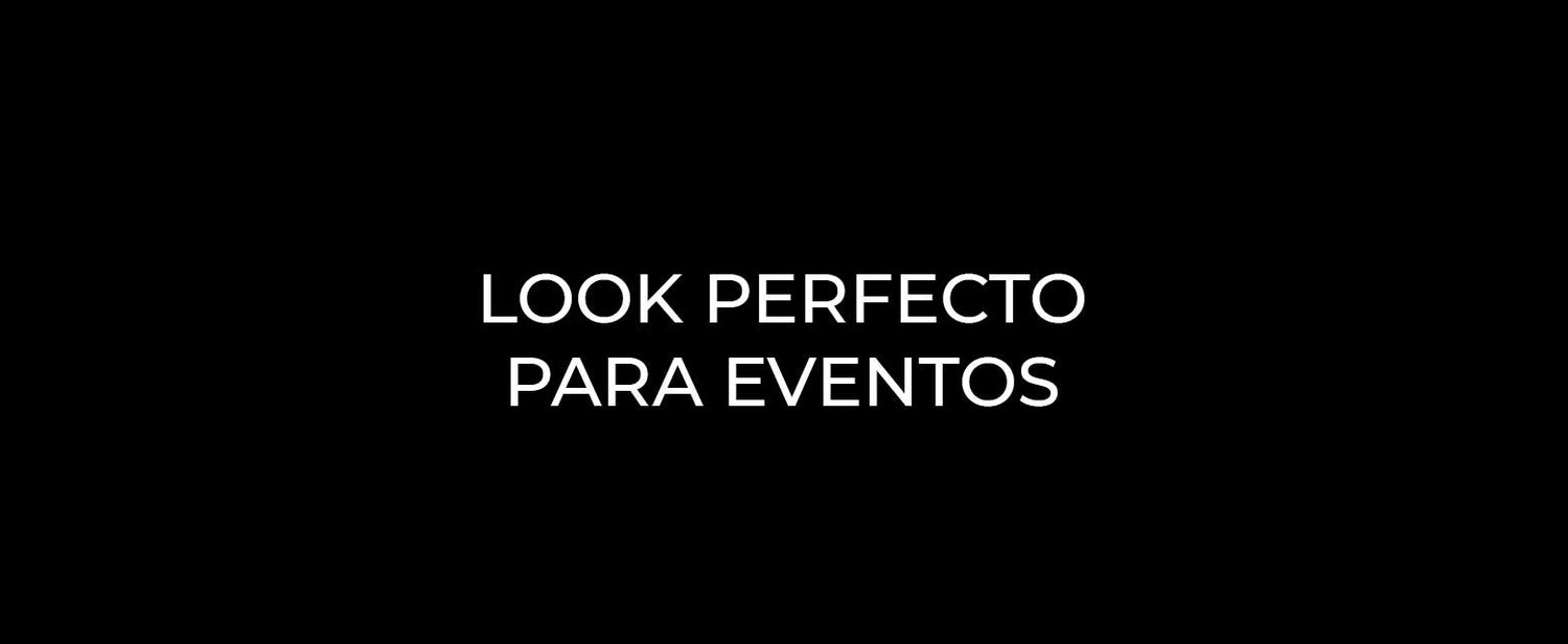 TIPS: ¿Cómo conseguir el look perfecto para un evento?